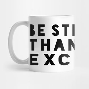 Be Stronger Than Your Excuses - Motivational Quote shirt Mug